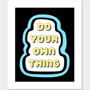 DO YOUR OWN THING Posters and Art